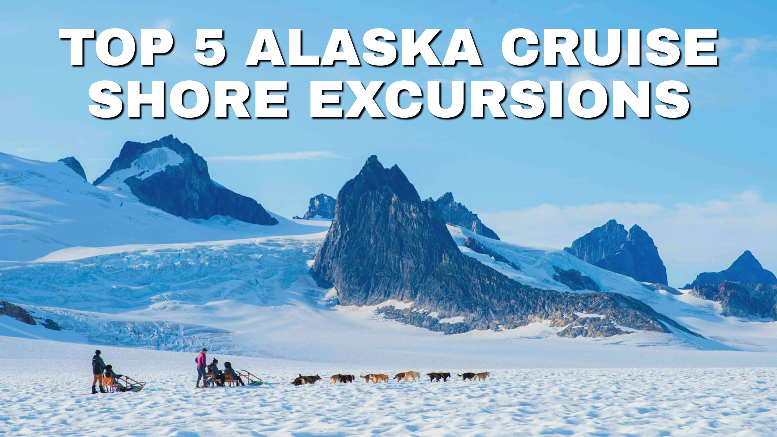 Top Shore Excursions to Experience While Cruising in Alaska this Summer