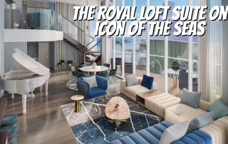 Royal Loft Suite - A Closer Look at This Beautiful Star Class Suite On Icon of the Seas