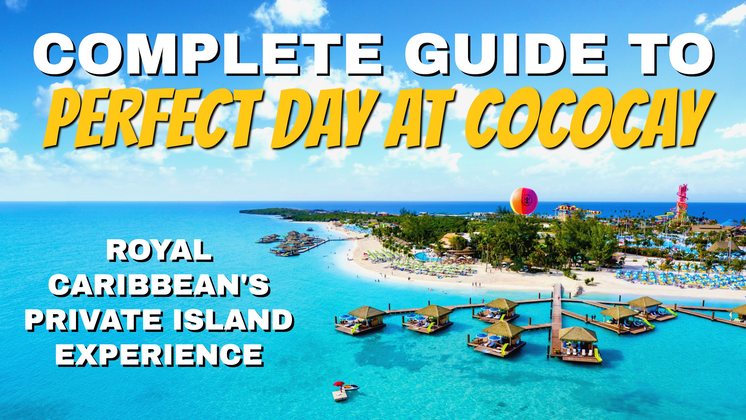 Perfect Day at CocoCay - A Full Guide to Royal Caribbean's Private Island in the Bahamas